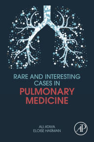 Title: Rare and Interesting Cases in Pulmonary Medicine, Author: Ali Ataya MD