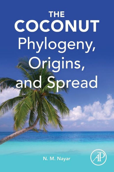 The Coconut: Phylogeny,Origins, and Spread