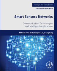 Title: Smart Sensors Networks: Communication Technologies and Intelligent Applications, Author: Fatos Xhafa PhD