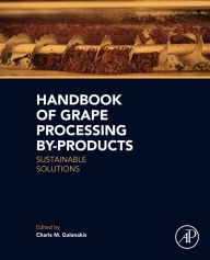 Title: Handbook of Grape Processing By-Products: Sustainable Solutions, Author: Charis M. Galanakis