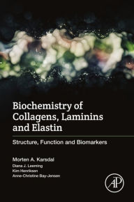 Title: Biochemistry of Collagens, Laminins and Elastin: Structure, Function and Biomarkers, Author: Morten Karsdal