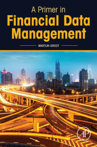 Title: A Primer in Financial Data Management, Author: Martijn Groot