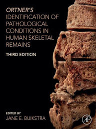 Title: Ortner's Identification of Pathological Conditions in Human Skeletal Remains, Author: Jane E. Buikstra