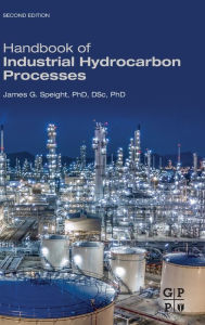 Title: Handbook of Industrial Hydrocarbon Processes / Edition 2, Author: James G. Speight