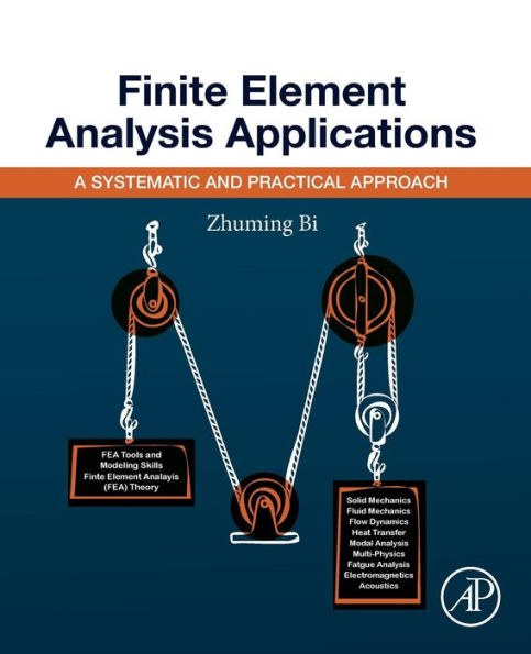 Finite Element Analysis Applications: A Systematic and Practical Approach