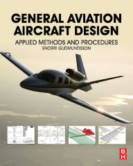 Title: General Aviation Aircraft Design: Applied Methods and Procedures, Author: Snorri Gudmundsson