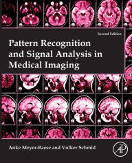 Title: Pattern Recognition and Signal Analysis in Medical Imaging / Edition 2, Author: Anke Meyer-Baese