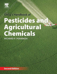 Title: Sittig's Handbook of Pesticides and Agricultural Chemicals / Edition 2, Author: Richard P. Pohanish