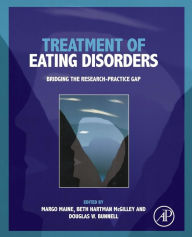 Title: Treatment of Eating Disorders: Bridging the Research-practice Gap, Author: Margo Maine