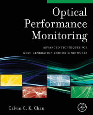 Title: Optical Performance Monitoring: Advanced Techniques for Next-Generation Photonic Networks, Author: Calvin C. K. Chan