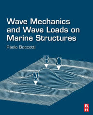 Title: Wave Mechanics and Wave Loads on Marine Structures, Author: Paolo Boccotti