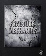 Title: Fracture Mechanics, Author: Chin-Teh Sun