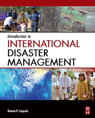 Title: Introduction to International Disaster Management / Edition 2, Author: Damon Coppola