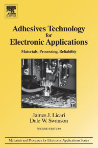 Title: Adhesives Technology for Electronic Applications: Materials, Processing, Reliability / Edition 2, Author: James J. Licari