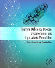 Title: Thiamine Deficiency Disease, Dysautonomia, and High Calorie Malnutrition, Author: Derrick Lonsdale