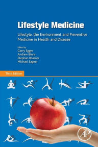 Title: Lifestyle Medicine: Lifestyle, the Environment and Preventive Medicine in Health and Disease / Edition 3, Author: Michael Sagner