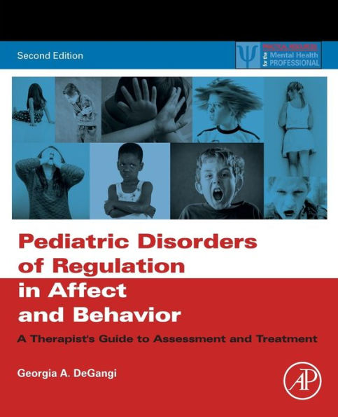 Pediatric Disorders of Regulation in Affect and Behavior: A Therapist's Guide to Assessment and Treatment / Edition 2