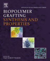 Title: Biopolymer Grafting: Synthesis and Properties, Author: Vijay Kumar Thakur