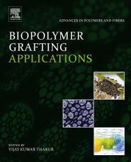 Title: Biopolymer Grafting: Applications, Author: Vijay Kumar Thakur