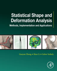 Title: Statistical Shape and Deformation Analysis: Methods, Implementation and Applications, Author: Guoyan Zheng