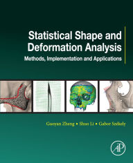 Title: Statistical Shape and Deformation Analysis: Methods, Implementation and Applications, Author: Guoyan Zheng
