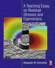 Title: A Teaching Essay on Residual Stresses and Eigenstrains, Author: Alexander M. Korsunsky