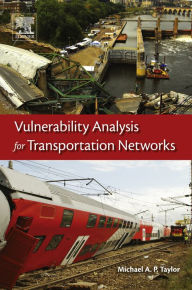 Title: Vulnerability Analysis for Transportation Networks, Author: Michael Taylor