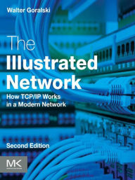 Title: The Illustrated Network: How TCP/IP Works in a Modern Network, Author: Walter Goralski