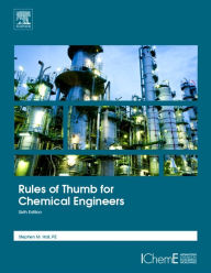 Title: Rules of Thumb for Chemical Engineers / Edition 6, Author: Stephen Hall