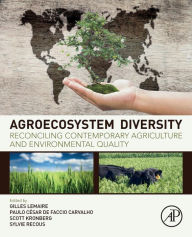 Title: Agroecosystem Diversity: Reconciling Contemporary Agriculture and Environmental Quality, Author: Gilles Lemaire