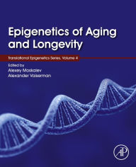 Title: Epigenetics of Aging and Longevity: Translational Epigenetics vol 4, Author: Alexey Moskalev