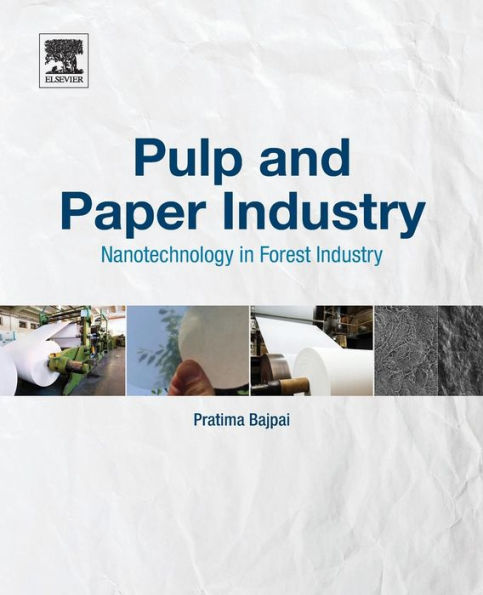 Pulp and Paper Industry: Nanotechnology in Forest Industry