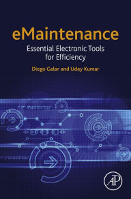 Title: eMaintenance: Essential Electronic Tools for Efficiency, Author: Diego Galar