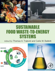 Title: Sustainable Food Waste-to-Energy Systems, Author: Thomas Trabold