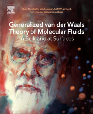 Title: Generalized van der Waals Theory of Molecular Fluids in Bulk and at Surfaces, Author: Sture Nordholm