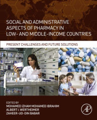Title: Social and Administrative Aspects of Pharmacy in Low- and Middle-Income Countries: Present Challenges and Future Solutions, Author: Mohamed Izham Mohamed Ibrahim