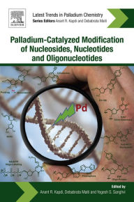 Title: Palladium-Catalyzed Modification of Nucleosides, Nucleotides and Oligonucleotides, Author: Anant R. Kapdi