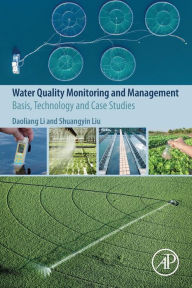 Title: Water Quality Monitoring and Management: Basis, Technology and Case Studies, Author: Daoliang Li PhD