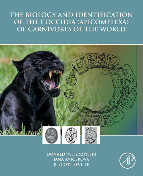 The Biology and Identification of the Coccidia (Apicomplexa) of Carnivores of the World