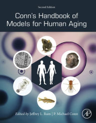 Title: Conn's Handbook of Models for Human Aging, Author: Jeffrey L. Ram Ph.D.