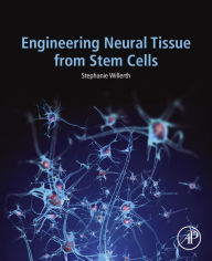 Title: Engineering Neural Tissue from Stem Cells, Author: Stephanie Willerth