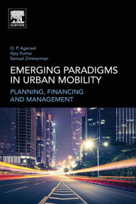 Title: Emerging Paradigms in Urban Mobility: Planning, Financing and Management, Author: Om Prakash Agarwal