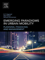 Title: Emerging Paradigms in Urban Mobility: Planning, Financing and Management, Author: Om Prakash Agarwal