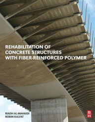 Title: Rehabilitation of Concrete Structures with Fiber-Reinforced Polymer, Author: Riadh Al-Mahaidi