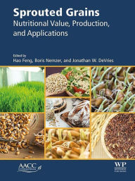 Title: Sprouted Grains: Nutritional Value, Production, and Applications, Author: Hao Feng