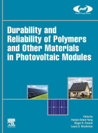 Title: Durability and Reliability of Polymers and Other Materials in Photovoltaic Modules, Author: Hsinjin Edwin Yang