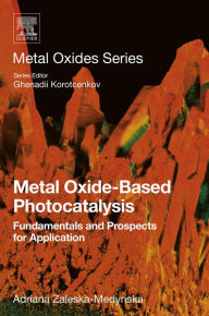 Title: Metal Oxide-Based Photocatalysis: Fundamentals and Prospects for Application, Author: Adriana Zaleska-Medynska