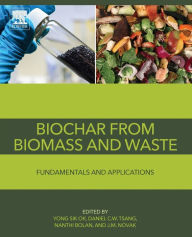 Title: Biochar from Biomass and Waste: Fundamentals and Applications, Author: Yong Sik Ok