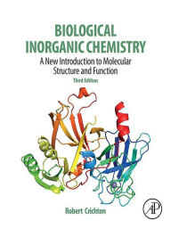 Title: Biological Inorganic Chemistry: A New Introduction to Molecular Structure and Function, Author: Robert R. Crichton