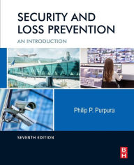 Title: Security and Loss Prevention: An Introduction / Edition 7, Author: Philip Purpura CPP